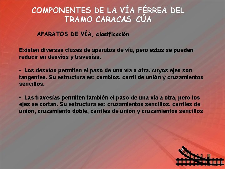 COMPONENTES DE LA VÍA FÉRREA DEL TRAMO CARACAS-CÚA APARATOS DE VÍA, clasificación Existen diversas