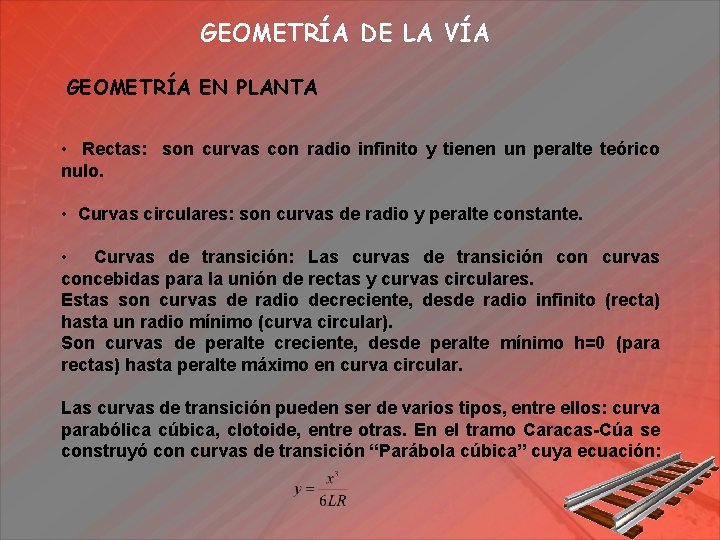 GEOMETRÍA DE LA VÍA GEOMETRÍA EN PLANTA • Rectas: son curvas con radio infinito