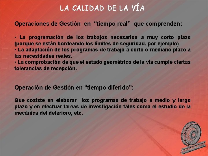 LA CALIDAD DE LA VÍA Operaciones de Gestión en “tiempo real” que comprenden: •