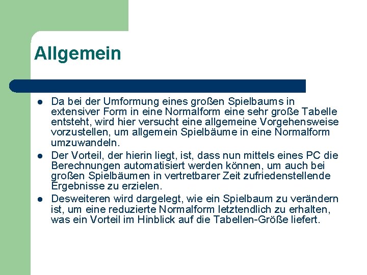 Allgemein l l l Da bei der Umformung eines großen Spielbaums in extensiver Form