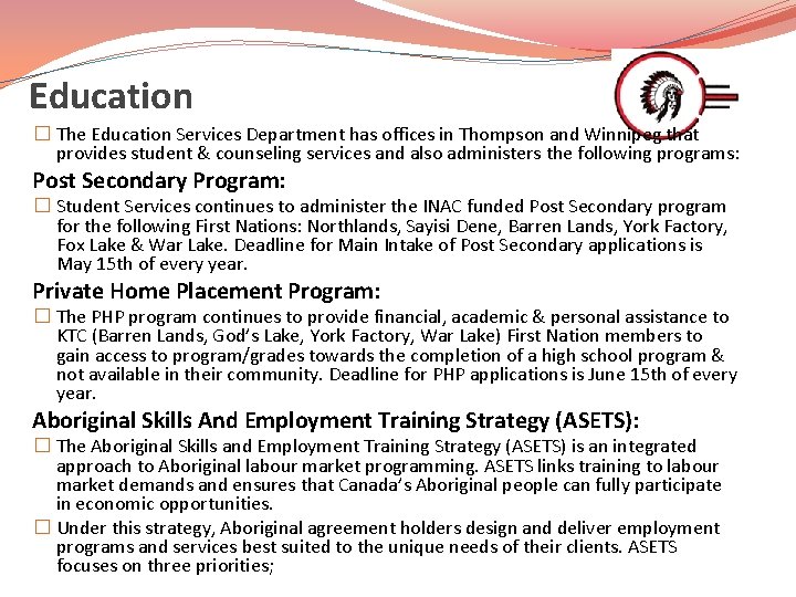 Education � The Education Services Department has offices in Thompson and Winnipeg that provides