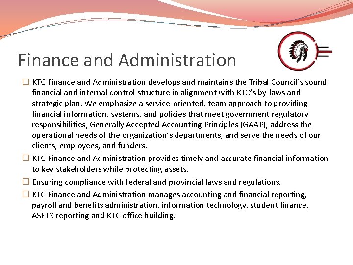 Finance and Administration � KTC Finance and Administration develops and maintains the Tribal Council’s
