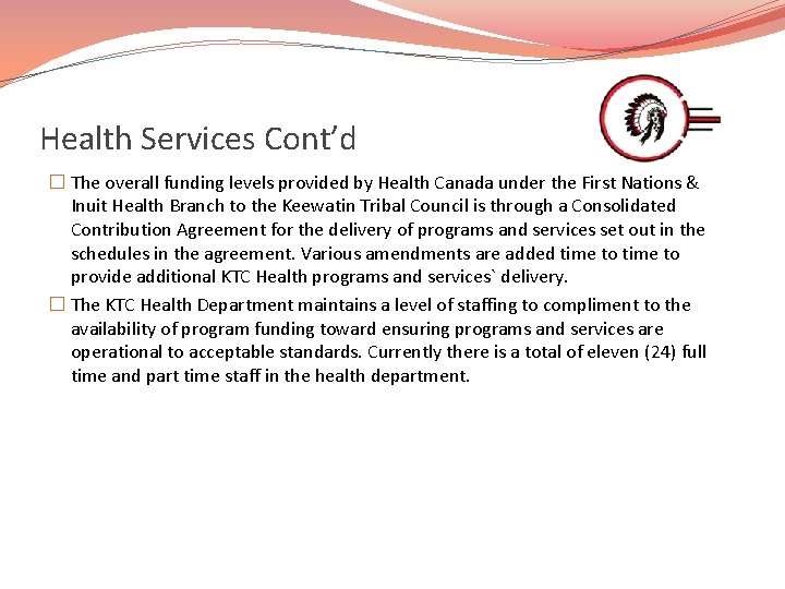 Health Services Cont’d � The overall funding levels provided by Health Canada under the