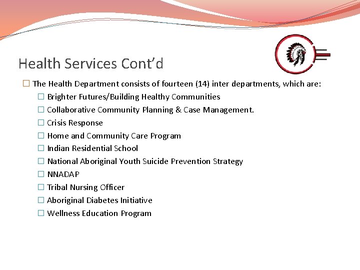 Health Services Cont’d � The Health Department consists of fourteen (14) inter departments, which