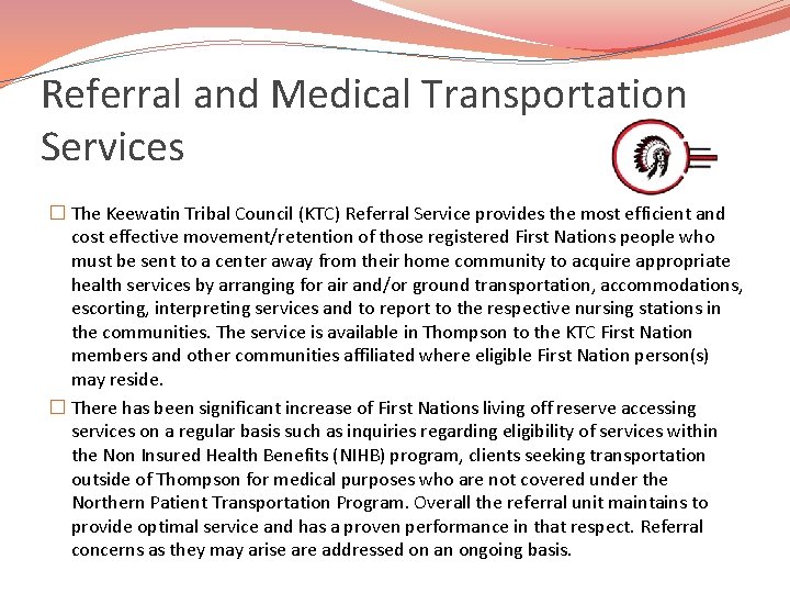 Referral and Medical Transportation Services � The Keewatin Tribal Council (KTC) Referral Service provides
