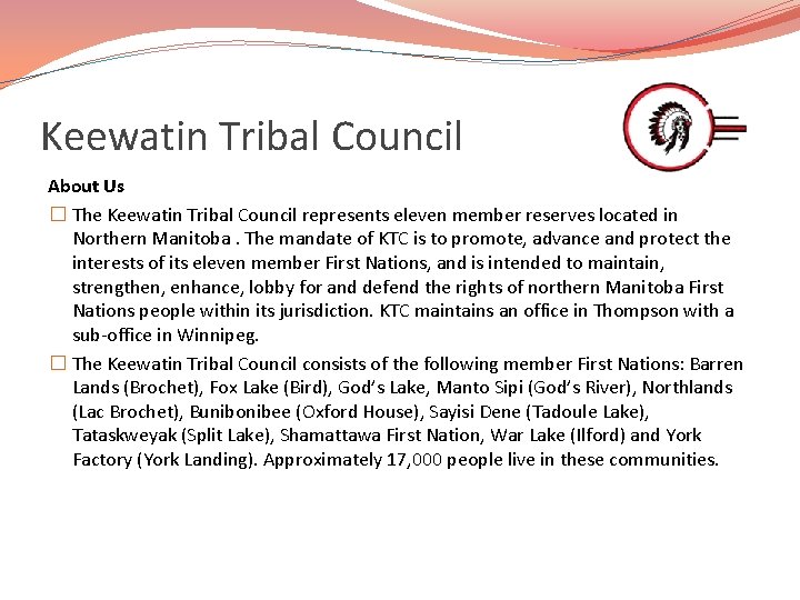 Keewatin Tribal Council About Us � The Keewatin Tribal Council represents eleven member reserves
