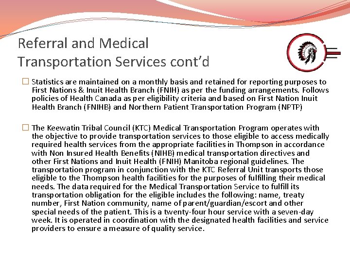 Referral and Medical Transportation Services cont’d � Statistics are maintained on a monthly basis