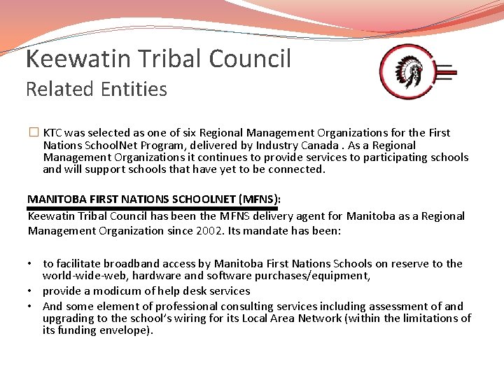 Keewatin Tribal Council Related Entities � KTC was selected as one of six Regional