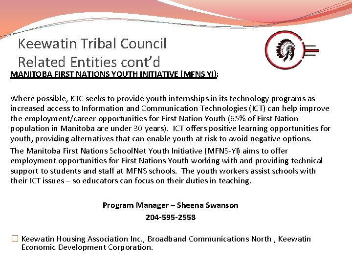 Keewatin Tribal Council Related Entities cont’d MANITOBA FIRST NATIONS YOUTH INITIATIVE (MFNS YI): Where