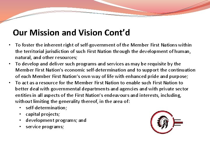 Our Mission and Vision Cont’d • To foster the inherent right of self-government of