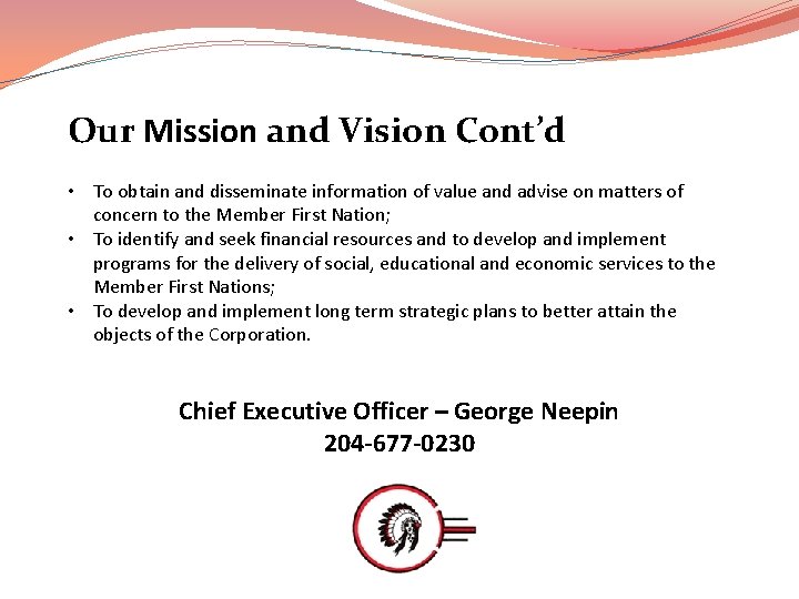 Our Mission and Vision Cont’d • To obtain and disseminate information of value and