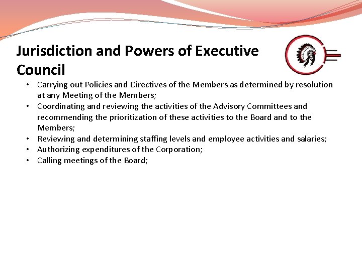 Jurisdiction and Powers of Executive Council • Carrying out Policies and Directives of the