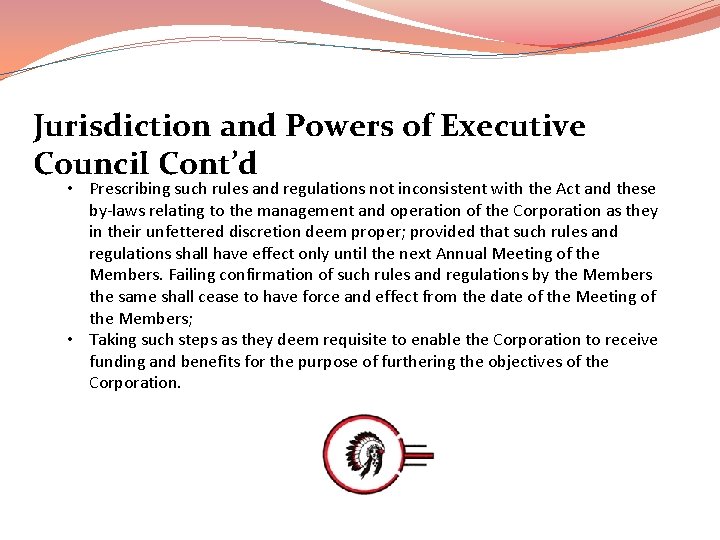 Jurisdiction and Powers of Executive Council Cont’d • Prescribing such rules and regulations not