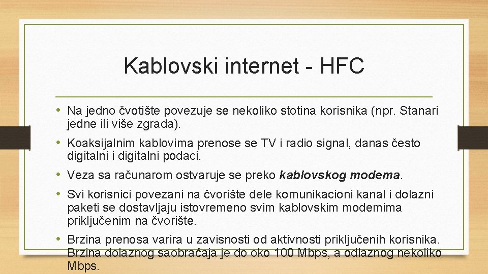 Kablovski internet - HFC • Na jedno čvotište povezuje se nekoliko stotina korisnika (npr.