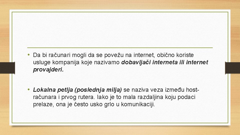  • Da bi računari mogli da se povežu na internet, obično koriste usluge