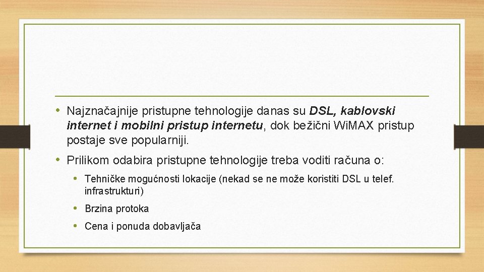  • Najznačajnije pristupne tehnologije danas su DSL, kablovski internet i mobilni pristup internetu,