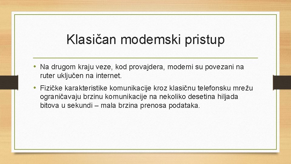 Klasičan modemski pristup • Na drugom kraju veze, kod provajdera, modemi su povezani na