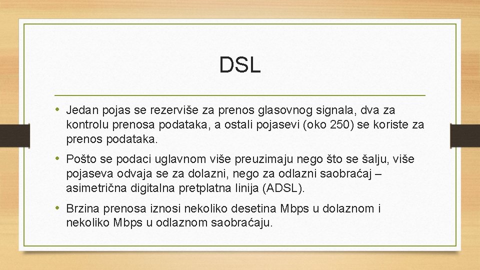 DSL • Jedan pojas se rezerviše za prenos glasovnog signala, dva za kontrolu prenosa