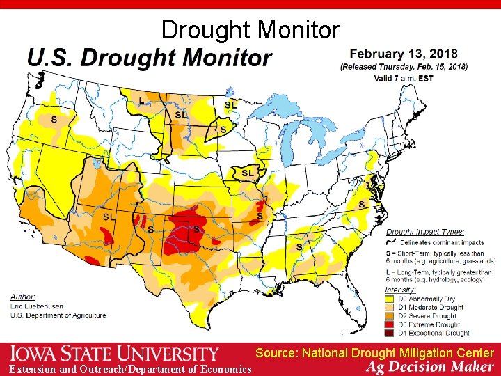 Drought Monitor Source: National Drought Mitigation Center Extension and Outreach/Department of Economics 