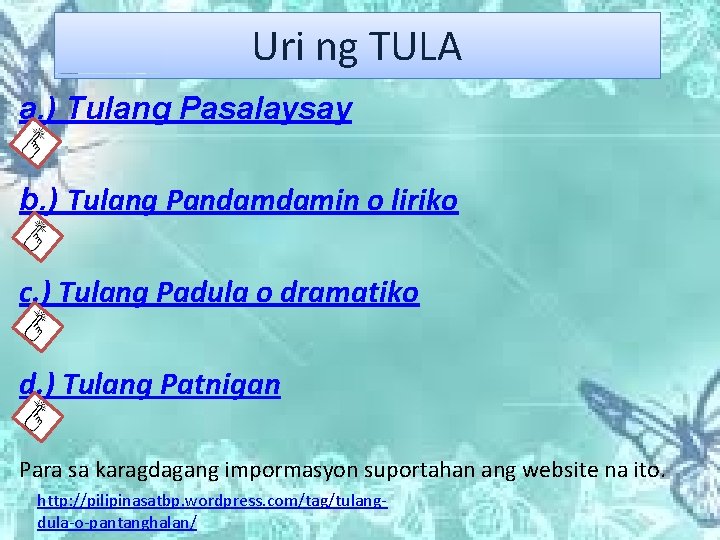 Uri ng TULA a. ) Tulang Pasalaysay b. ) Tulang Pandamdamin o liriko c.