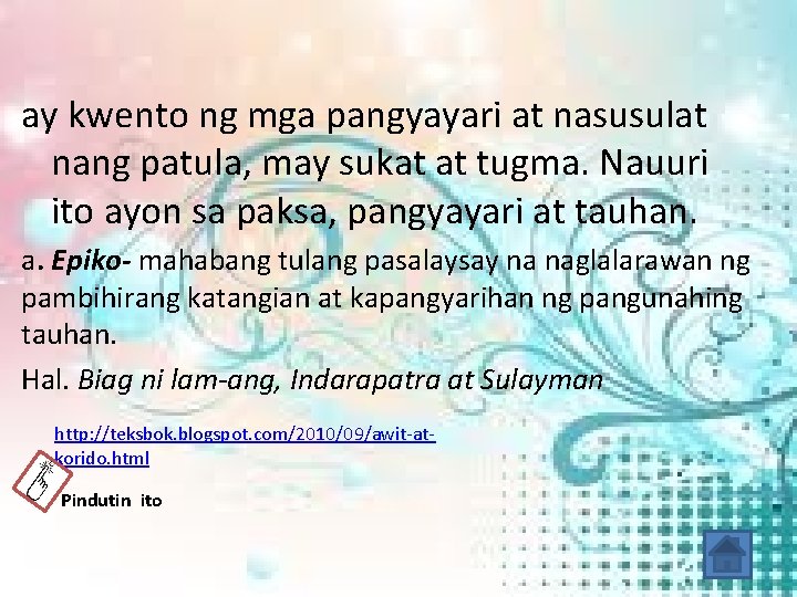 ay kwento ng mga pangyayari at nasusulat nang patula, may sukat at tugma. Nauuri