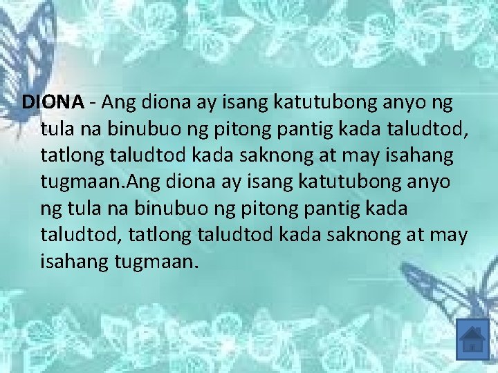 DIONA - Ang diona ay isang katutubong anyo ng tula na binubuo ng pitong