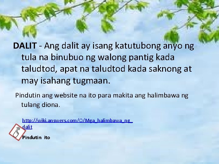 DALIT - Ang dalit ay isang katutubong anyo ng tula na binubuo ng walong