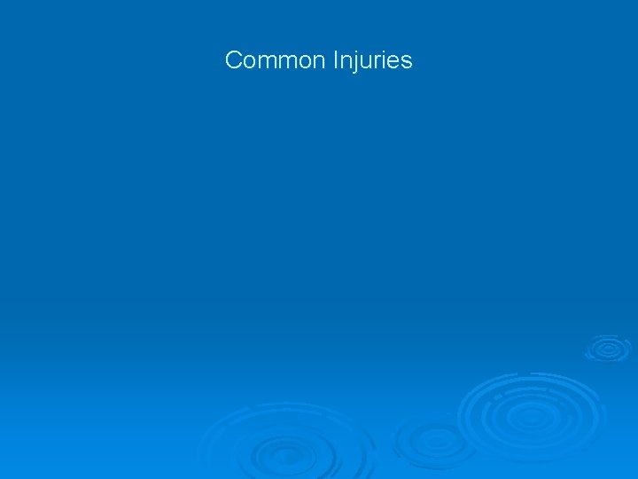 Common Injuries 