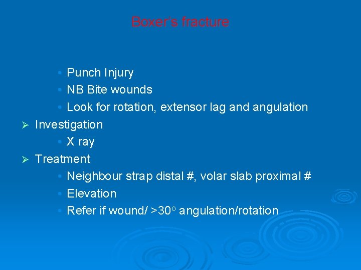 Boxer’s fracture • Punch Injury • NB Bite wounds • Look for rotation, extensor