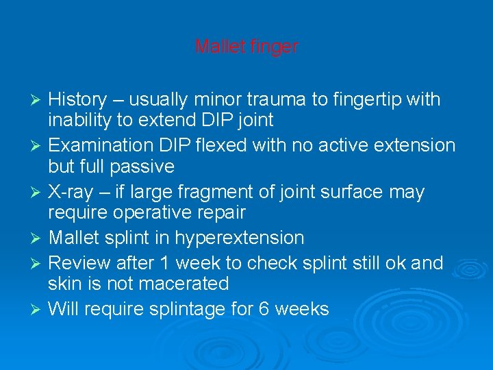 Mallet finger History – usually minor trauma to fingertip with inability to extend DIP