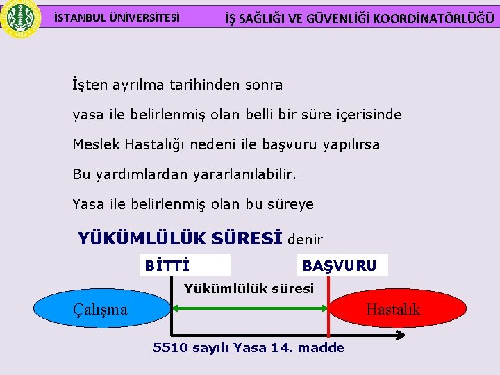  İSTANBUL ÜNİVERSİTESİ İŞ SAĞLIĞI VE GÜVENLİĞİ KOORDİNATÖRLÜĞÜ İşten ayrılma tarihinden sonra yasa ile