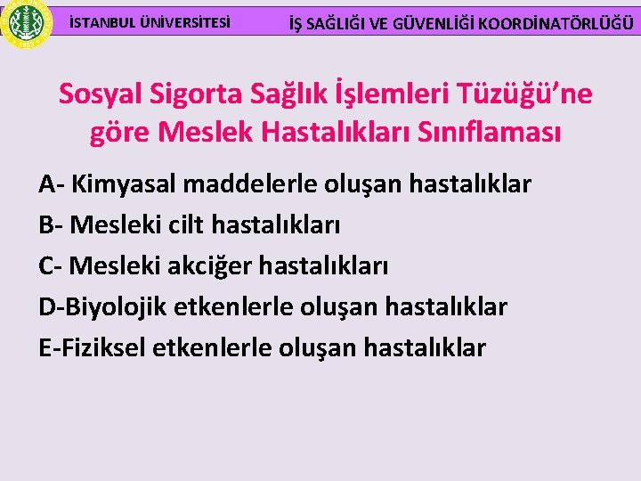  İSTANBUL ÜNİVERSİTESİ İŞ SAĞLIĞI VE GÜVENLİĞİ KOORDİNATÖRLÜĞÜ Sosyal Sigorta Sağlık İşlemleri Tüzüğü’ne göre