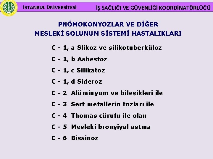  İSTANBUL ÜNİVERSİTESİ İŞ SAĞLIĞI VE GÜVENLİĞİ KOORDİNATÖRLÜĞÜ PNÖMOKONYOZLAR VE DİĞER MESLEKİ SOLUNUM SİSTEMİ