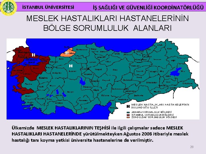  İSTANBUL ÜNİVERSİTESİ İŞ SAĞLIĞI VE GÜVENLİĞİ KOORDİNATÖRLÜĞÜ MESLEK HASTALIKLARI HASTANELERİNİN BÖLGE SORUMLULUK ALANLARI