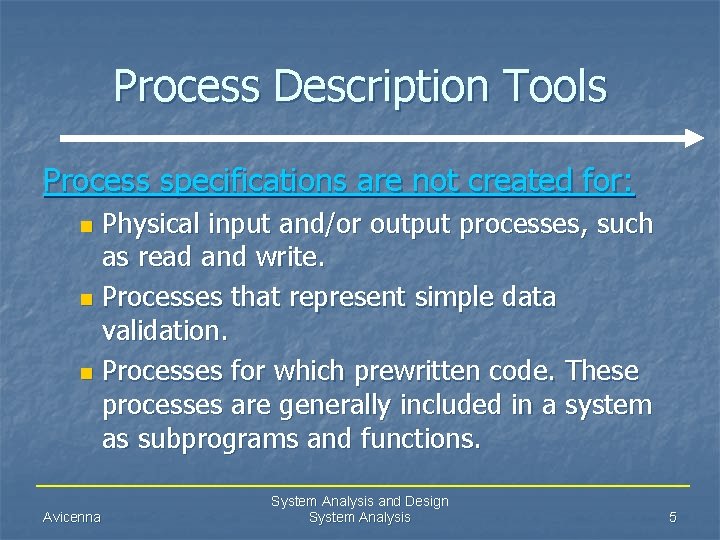 Process Description Tools Process specifications are not created for: Physical input and/or output processes,