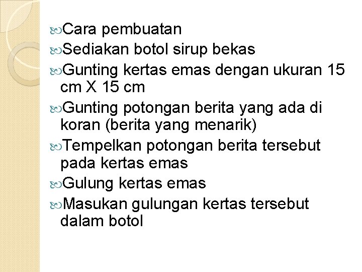  Cara pembuatan Sediakan botol sirup bekas Gunting kertas emas dengan ukuran 15 cm