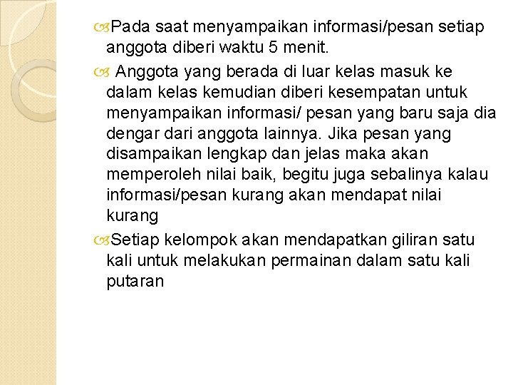  Pada saat menyampaikan informasi/pesan setiap anggota diberi waktu 5 menit. Anggota yang berada