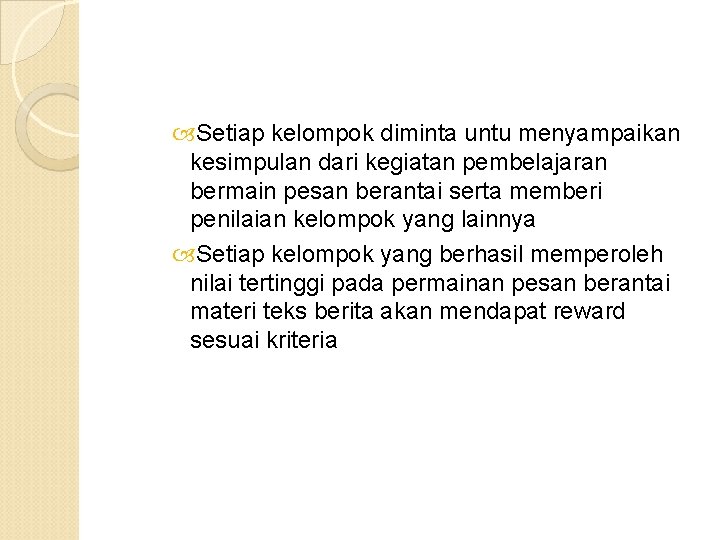  Setiap kelompok diminta untu menyampaikan kesimpulan dari kegiatan pembelajaran bermain pesan berantai serta