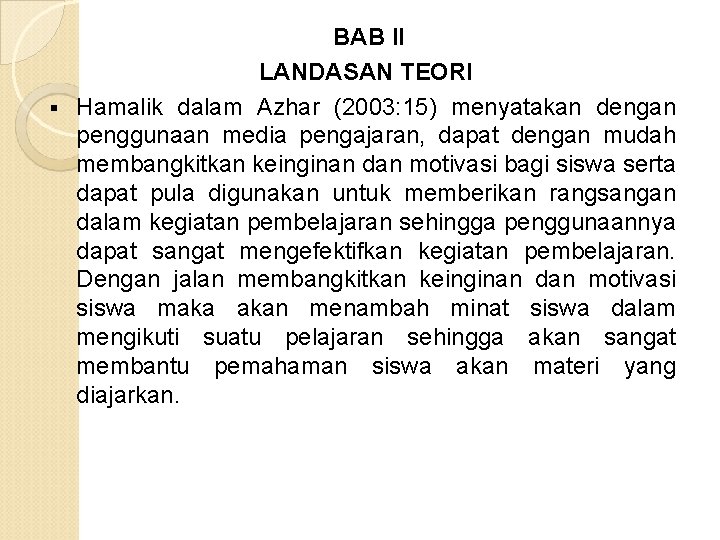  BAB II LANDASAN TEORI § Hamalik dalam Azhar (2003: 15) menyatakan dengan penggunaan