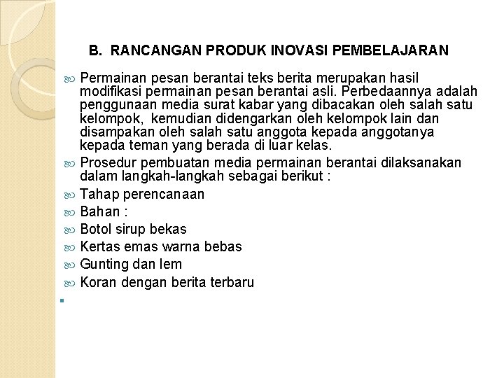 B. RANCANGAN PRODUK INOVASI PEMBELAJARAN Permainan pesan berantai teks berita merupakan hasil modifikasi permainan