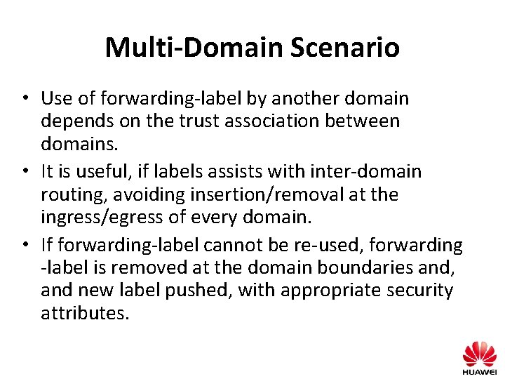 Multi-Domain Scenario • Use of forwarding-label by another domain depends on the trust association