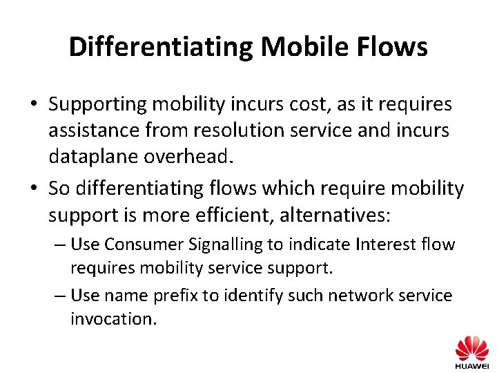 Differentiating Mobile Flows • Supporting mobility incurs cost, as it requires assistance from resolution