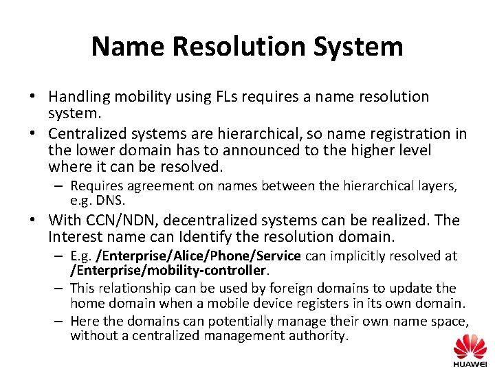 Name Resolution System • Handling mobility using FLs requires a name resolution system. •