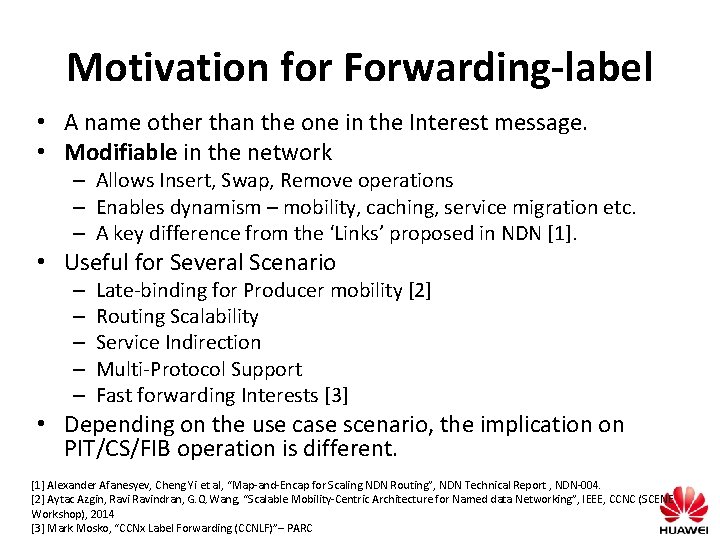 Motivation for Forwarding-label • A name other than the one in the Interest message.