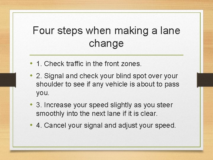 Four steps when making a lane change • 1. Check traffic in the front