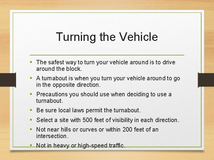 Turning the Vehicle • The safest way to turn your vehicle around is to