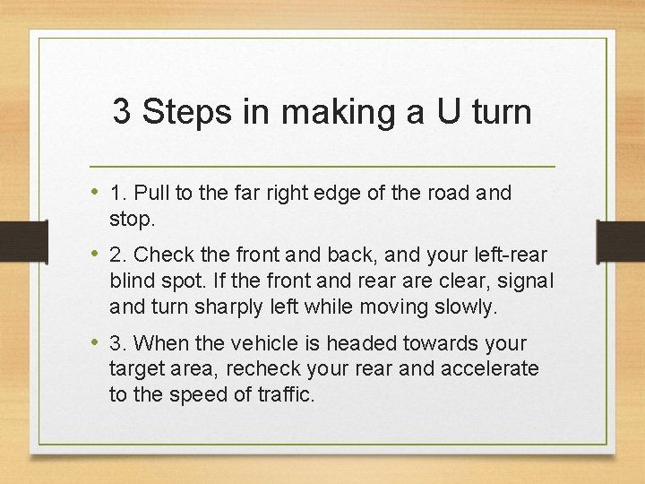 3 Steps in making a U turn • 1. Pull to the far right