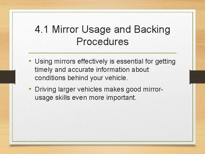 4. 1 Mirror Usage and Backing Procedures • Using mirrors effectively is essential for