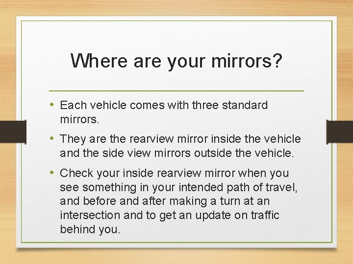 Where are your mirrors? • Each vehicle comes with three standard mirrors. • They
