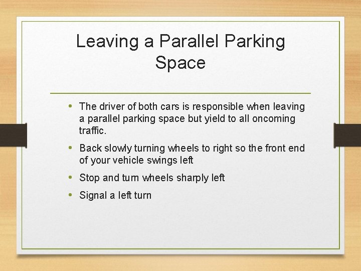 Leaving a Parallel Parking Space • The driver of both cars is responsible when